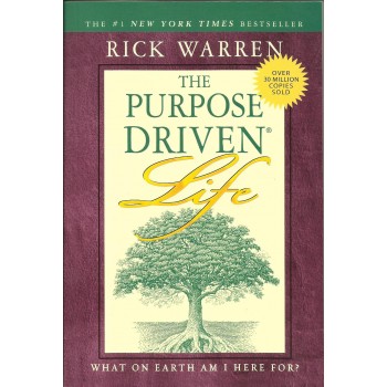 The Purpose Driven Life: What on Earth Am I Here For  by Rick Warren